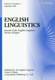 ENGLISH LINGUISTICS Journal of the English Linguistic Society of Japan Volume35 Number1(2018September)[本/雑誌] / THE ENGLISH LINGUISTIC SOCIETY OF JAPAN