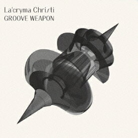 GROOVE WEAPON[CD] / La’cryma Christi