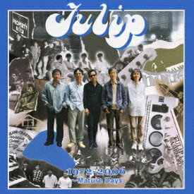 Tulipおいしい曲すべて 1972-2006 ～Mature Days[CD] / チューリップ
