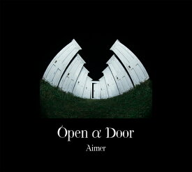 Open α Door[CD] [CD+2Blu-ray/完全生産限定盤] / Aimer
