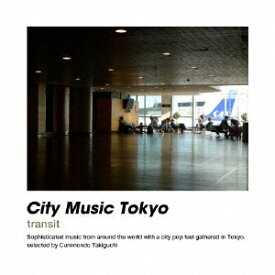 CITY MUSIC TOKYO transit[CD] / オムニバス