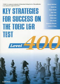 Key Strategies For Success on the TOEIC L&R Test: TOEIC L&R テスト戦略的トレーニング[本/雑誌] レベル400 [解答・訳なし] / 西谷敦子/他編著 伊藤恵一/他編著