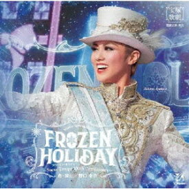 雪組公演 Winter Spectacular『FROZEN HOLIDAY(フローズン・ホリデイ)』-Snow Troupe 100th Anniversary-[CD] / 宝塚歌劇団