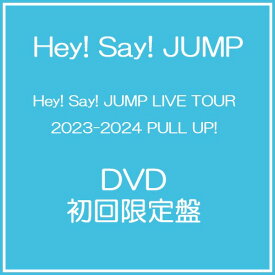 Hey! Say! JUMP LIVE TOUR 2023-2024 PULL UP![DVD] [初回限定盤] / Hey! Say! JUMP