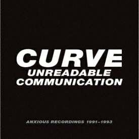 アンリーダブル・コミュニケーション: アンシャス・レコーディングス 1991-1993[CD] / カーブ