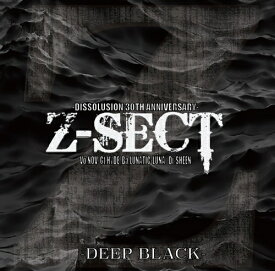 DISSOLUSION 30TH ANNIVERSARY[CD] -DEEP BLACK- / Z-SECT