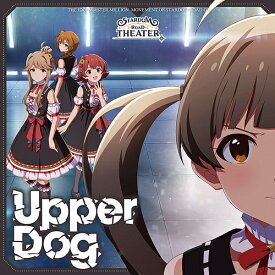 THE IDOLM＠STER MILLION MOVEMENT OF STARDOM ROAD[CD] 02 Upper Dog / 箱崎星梨花 (CV: 麻倉もも)、天空橋朋花 (CV: 小岩井ことり)、野々原茜 (CV: 小笠原早紀)、馬場このみ (CV: 高橋ミナミ)
