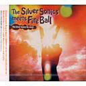 The Silver Sonics meets Fire Ball[CD] / The Silver Sonics