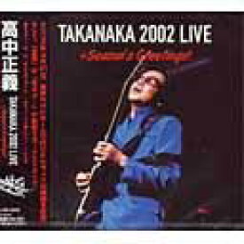 TAKANAKA 2002 LIVE + Season Greetings[CD] / 高中正義