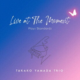 Live at THE MOMENT -Plays Standards-[CD] / 山田貴子Trio