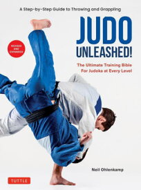 JUDO UNLEASHED! The Ultimate Training Bible For Judoka at Every Level[本/雑誌] / NeilOhlenkamp/〔著〕
