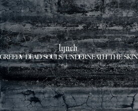 GREEDY DEAD SOULS / UNDERNEATH THE SKIN[CD] [3CD+Blu-ray/数量限定盤] / lynch.