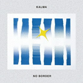 NO BORDER[CD] / KALMA