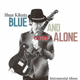 BLUE and ALONE[CD] / 菊田俊介