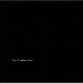 Ivy to Fraudulent Game[CD] [DVD付初回限定盤] / Ivy to Fraudulent Game