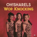 ワップ・ノッキング[CD] / Oh! Sharels