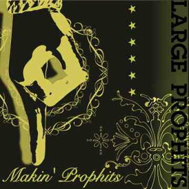 Makin’ Prophits[CD] / LARGE PROPHITS