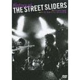 History of THE STREET SLIDERS[DVD] / ストリート・スライダーズ