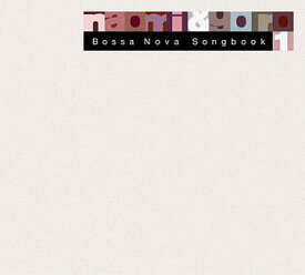 Bossa Nova Songbook[CD] 1 / naomi & goro