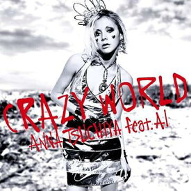 Crazy World[CD] [ジャケットB] / 土屋アンナ feat. AI