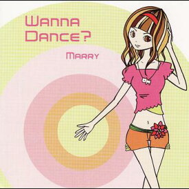 Wanna Dance?[CD] / Marry