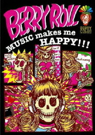 MUSIC makes me HAPPY!!![DVD] / BERRY ROLL
