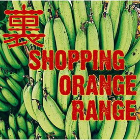 裏 SHOPPING[CD] / ORANGE RANGE