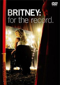 Britney For The Record ～私のすべてを～[DVD] / ブリトニー・スピアーズ