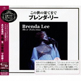 この世の果てまで～ブレンダ・リー・ベスト・セレクション[CD] [SHM-CD] / ブレンダ・リー