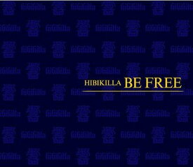 BE FREE[CD] / HIBIKILLA