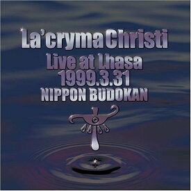 La’cryma Christi Live at Lhasa 1999.3.31 日本武道館[CD] / La’cryma Christi