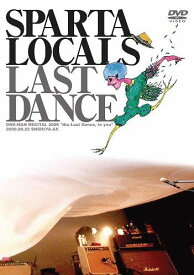 ラストダンス(通常版)[DVD] / SPARTA LOCALS