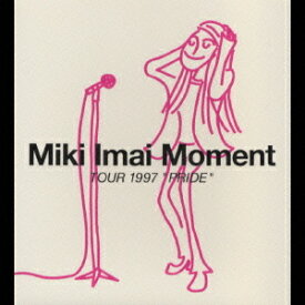 MOMENT TOUR 1997 ’’PRIDE’’[CD] / 今井美樹