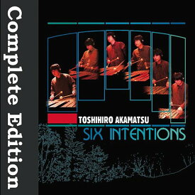 SIX INTENTIONS-Complete Editio[CD] / 赤松敏弘