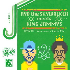 RYO the SKYWALKER meets KING JAMMYS ～10th Anniversary Special Mix～[CD] / RYO the SKYWALKER
