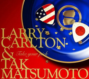 TAKE YOUR PICK[CD] / Larry Carlton & Tak Matsumoto