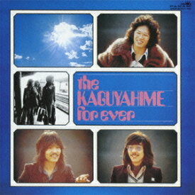 the KAGUYAHIME forever[CD] / かぐや姫
