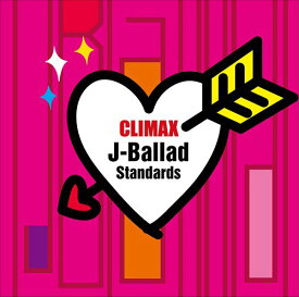 クライマックス J-バラード・スタンダード[CD] / オムニバス