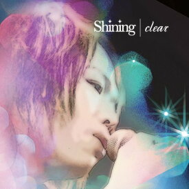 shining[CD] [DVD付初回限定盤] / clear