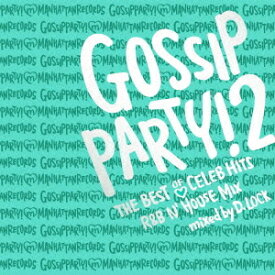 Gossip Party! 2 - ”The Best Of Celeb Hits” R&B N’HOUSE MIX- mixed by DJ D.LOCK[CD] / オムニバス