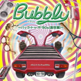 Bubbly ～バック・トゥ・ザ・’80s(創世期)～[CD] / オムニバス