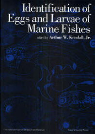 IDENTIFICATION OF EGGS AND LARVAE OF MARINE FISHES[本/雑誌] (単行本・ムック) / ArthurW.Kendall Jr./〔編集〕