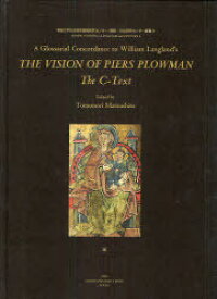 A Glossarial Concordance to William Langland’s THE VISION OF PIERS PLOWMAN:The C-Text[本/雑誌] (専修大学社会知性開発研究センター/言語・文化研究センター叢書) (単行本・ムック) / TomonoriMatsushita/〔編〕