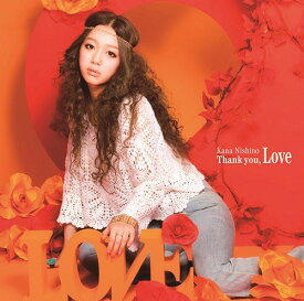 Thank you Love[CD] [通常盤] / 西野カナ