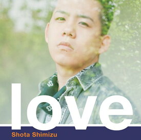 love[CD] [通常盤] / 清水翔太