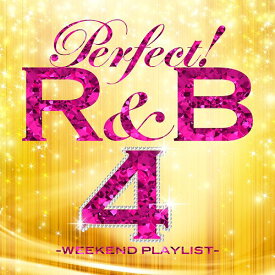 パーフェクト! R&B 4～ウィークエンド・プレイリスト[CD] / オムニバス