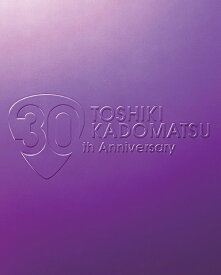 TOSHIKI KADOMATSU 30th Anniversary Live 2011.6.25 YOKOHAMA ARENA[DVD] / 角松敏生