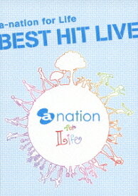 a-nation for Life BEST HIT LIVE[DVD] [通常版] / オムニバス