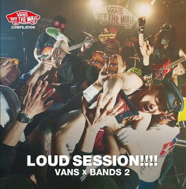 VANS COMPILATION LOUD SESSION!!!! VANS×BANDS 2[CD] / オムニバス