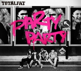 PARTY PARTY[CD] [通常盤] / TOTALFAT